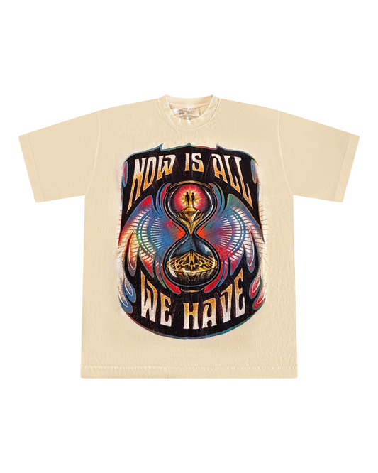 "Now Is All We Have" Tee